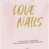 Love nails - version papier + version numérique